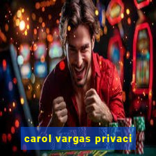 carol vargas privaci